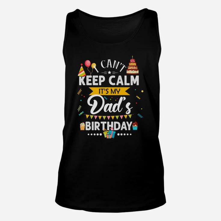 I Can't Keep Calm It's My Dad's Birthday Family Gift Unisex Tank Top
