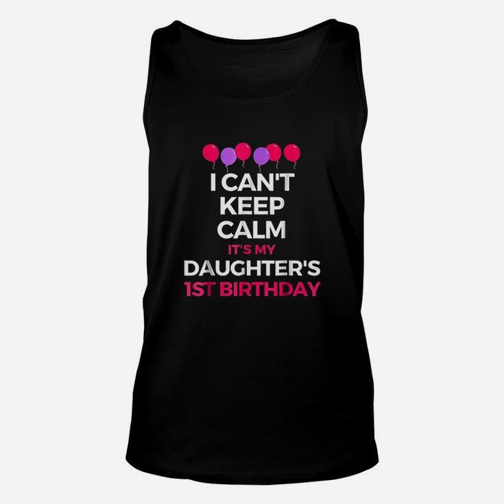 I Cant Keep Calm Its My Daughters 1St Birthday Unisex Tank Top