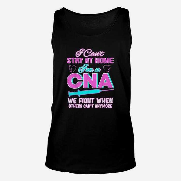 I Cant Stay At Home Im A Cna We Fight When Other Cant Unisex Tank Top
