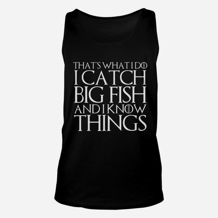 I Catch Big Fish And I Know Things Unisex Tank Top