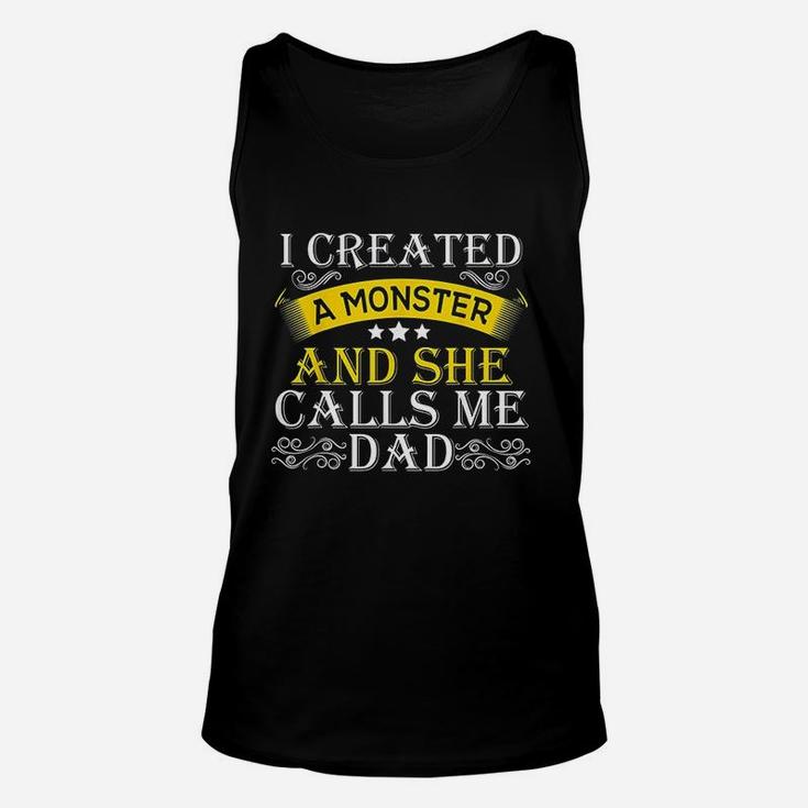 I Created A Monster She Calls Me Dad Unisex Tank Top