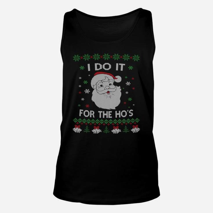 I Do It For The Hos Santa Claus Ugly Christmas Design Sweatshirt Unisex Tank Top