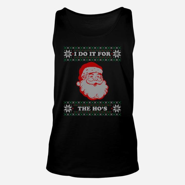 I Do It For The Hos Ugly Christmas Sweater Inappropriate Sweatshirt Unisex Tank Top