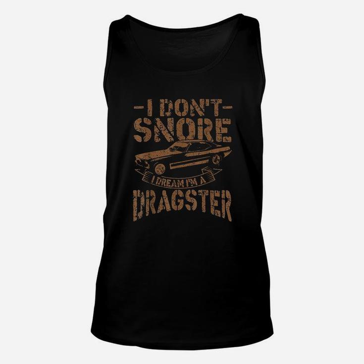 I Do Not Snore I Dream I Am A Dragster Unisex Tank Top