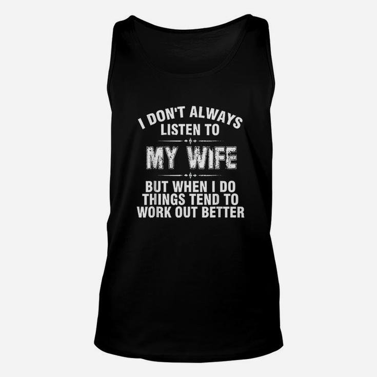 I Dont Always Listen To My Wife Unisex Tank Top