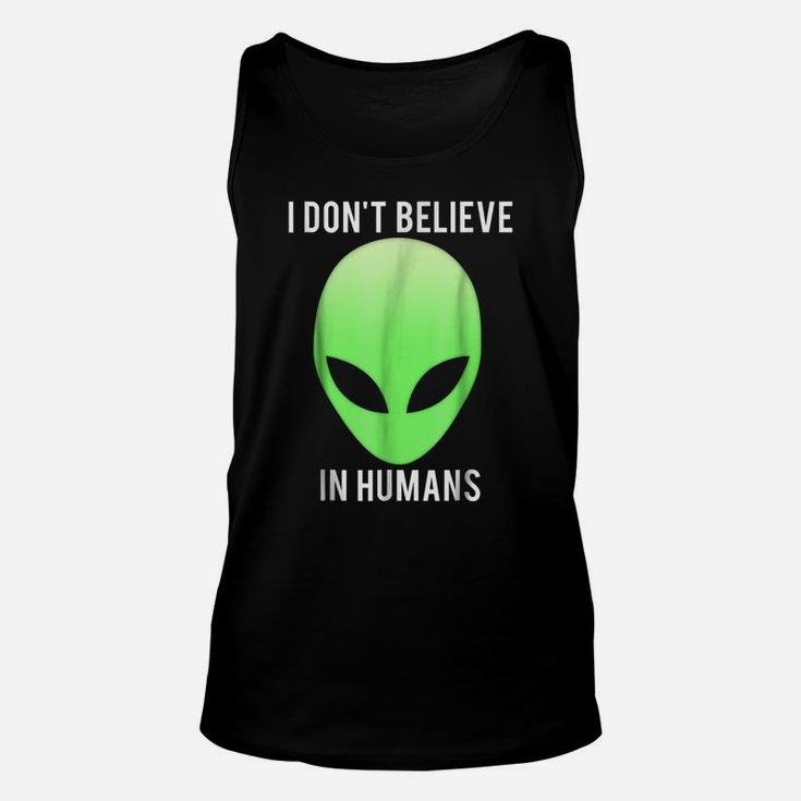 I Don't Believe In Humans T Shirt Funny Alien Space Gift Tee Unisex Tank Top