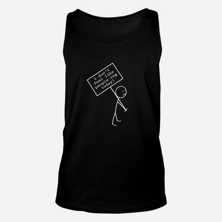 I Dont Feel Like People-Ing Today Unisex Tank Top