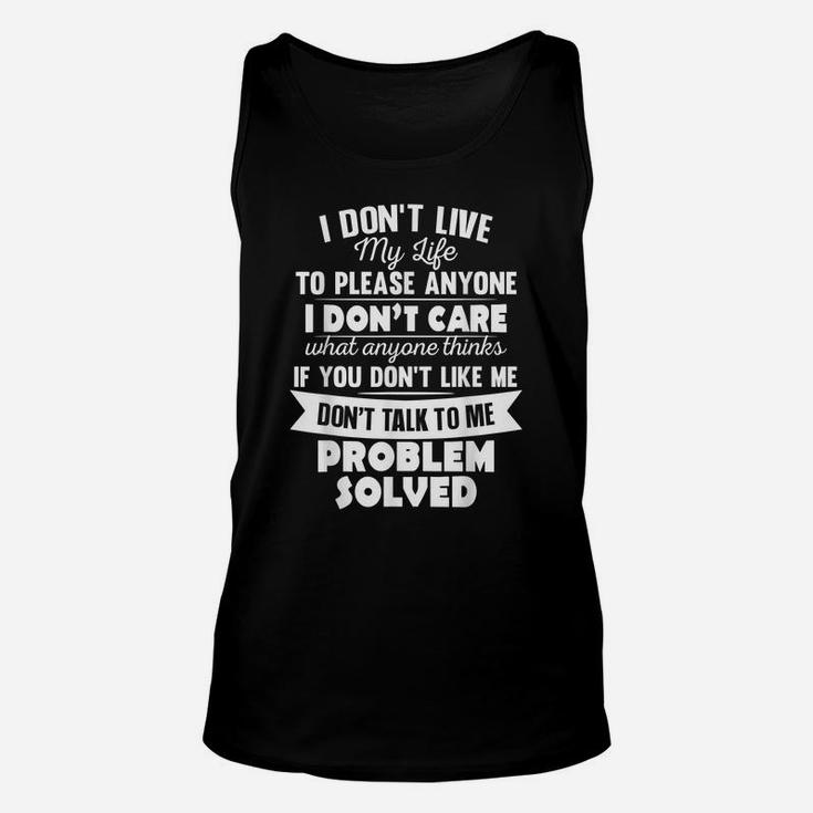 I Don't Live My Life To Please Anyone I Don't Care Funny Unisex Tank Top