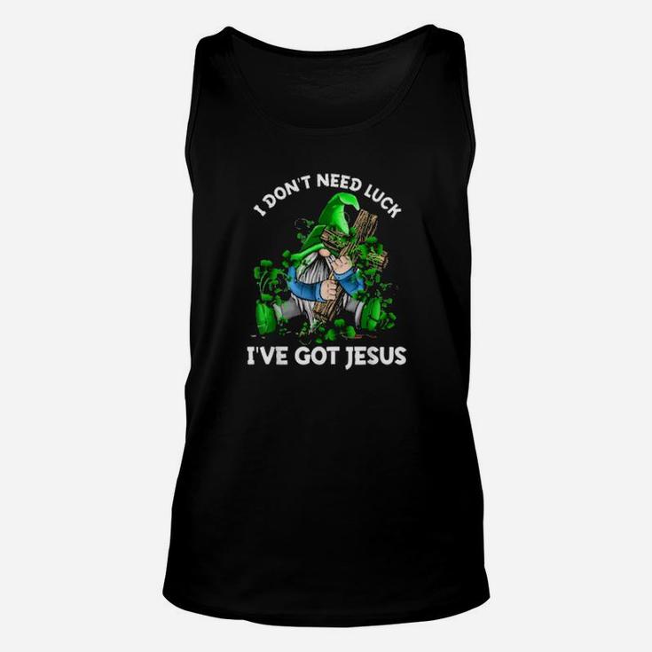 I Dont Need Luck Ive Got Jesus St Patrick Gnome Unisex Tank Top