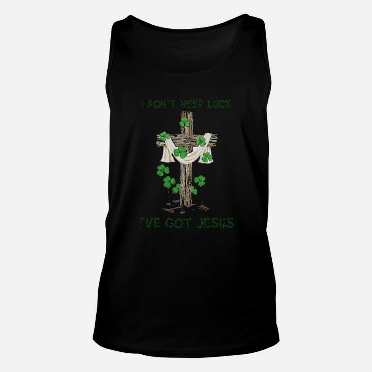 I Dont Need Luck Ive Got Jesus Unisex Tank Top