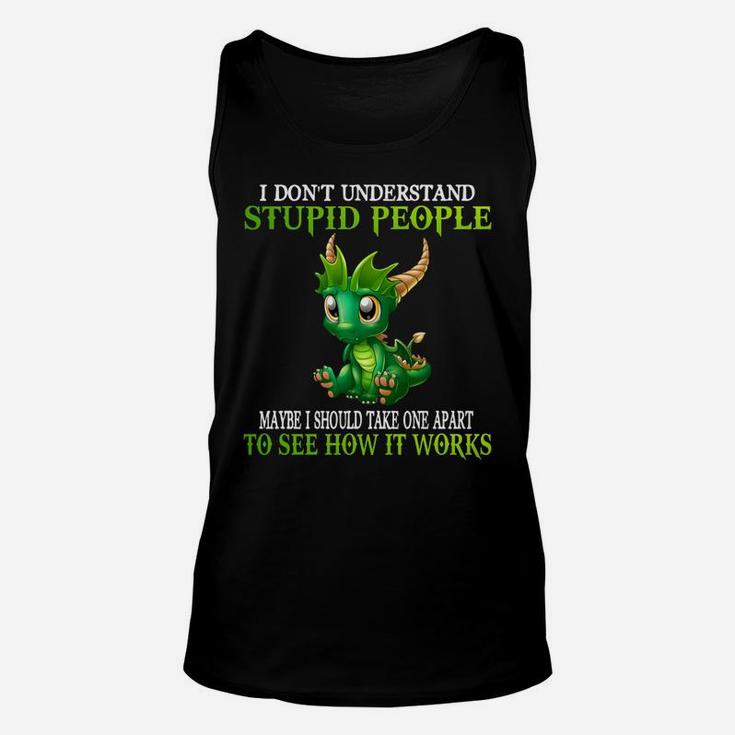 I Don't Understand Stupid People Cute Dragons Lover Gift Unisex Tank Top