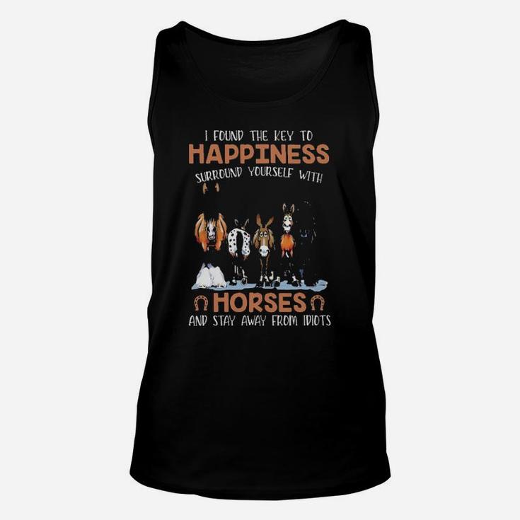 I Found The Key To Happiness Surround Yourself With Horses And Stay Away From Idiots Unisex Tank Top