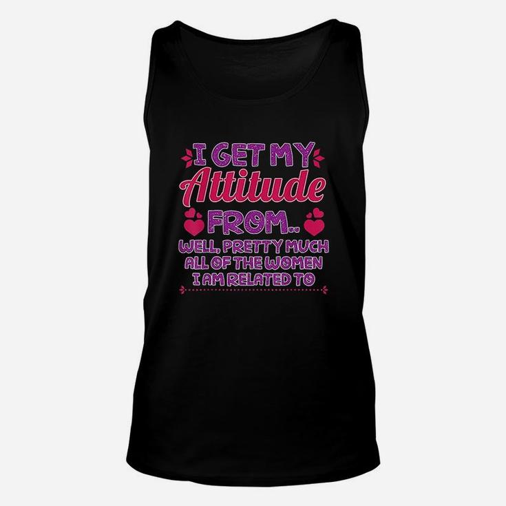 I Get My Attitude From All The Women Unisex Tank Top