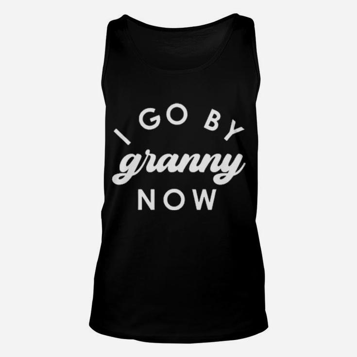 I Go By Granny Now Unisex Tank Top