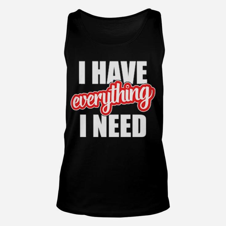 I Have Everything I Need Hearts Day Valentines Couple Unisex Tank Top