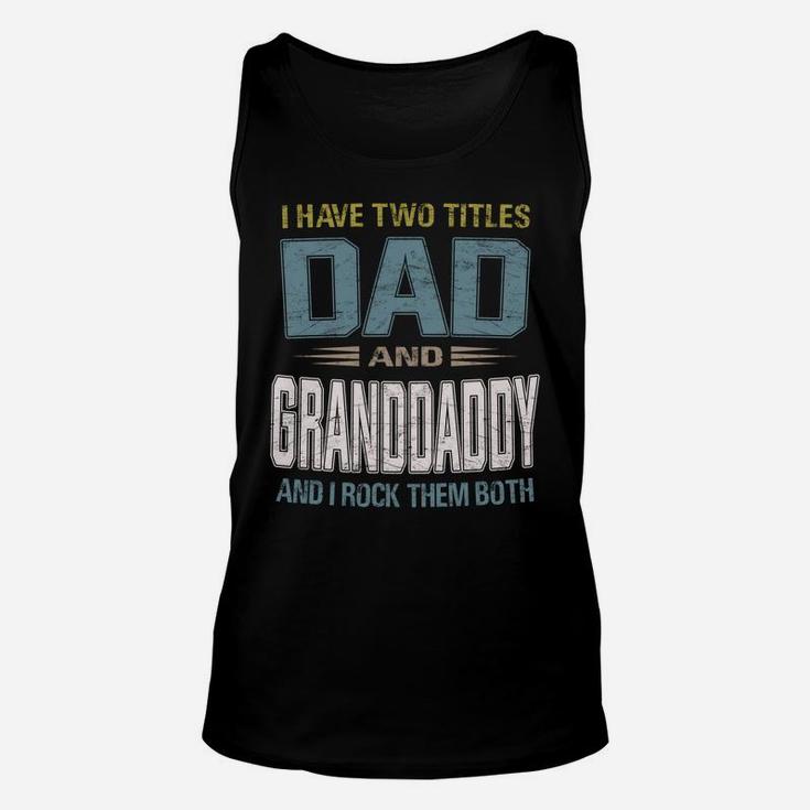 I Have Two Titles Dad And Granddaddy Cool - Grandpa Unisex Tank Top