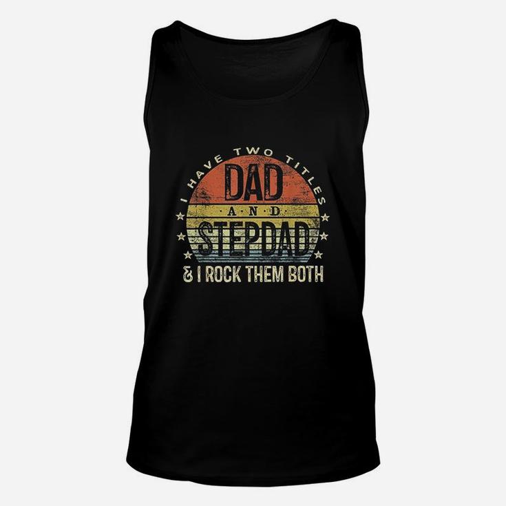 I Have Two Titles Dad And Stepdad Rock Them Both Unisex Tank Top
