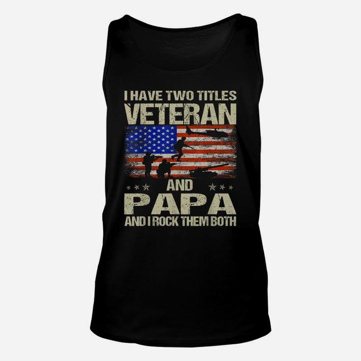 I Have Two Titles Veteran And Papa And I Rock Them Both Unisex Tank Top