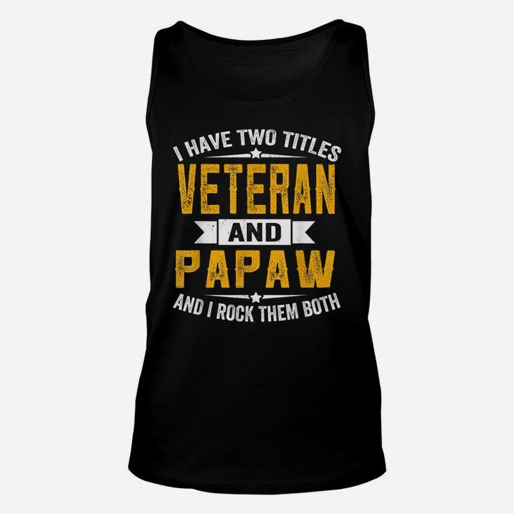 I Have Two Titles Veteran And Papaw Grandpa Fathers Day Unisex Tank Top