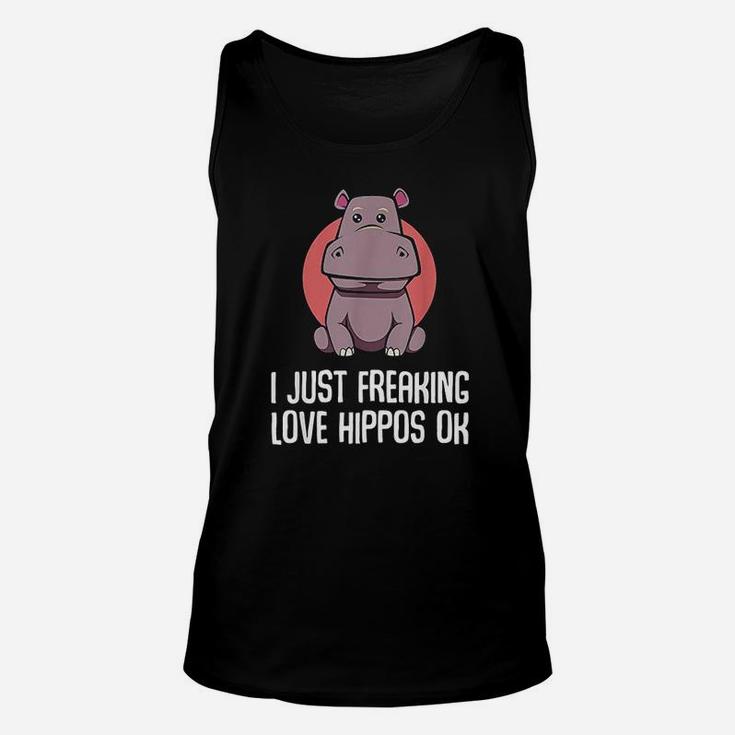 I Just Freaking Love Hippos Ok Funny Animal Lover Adorable Unisex Tank Top