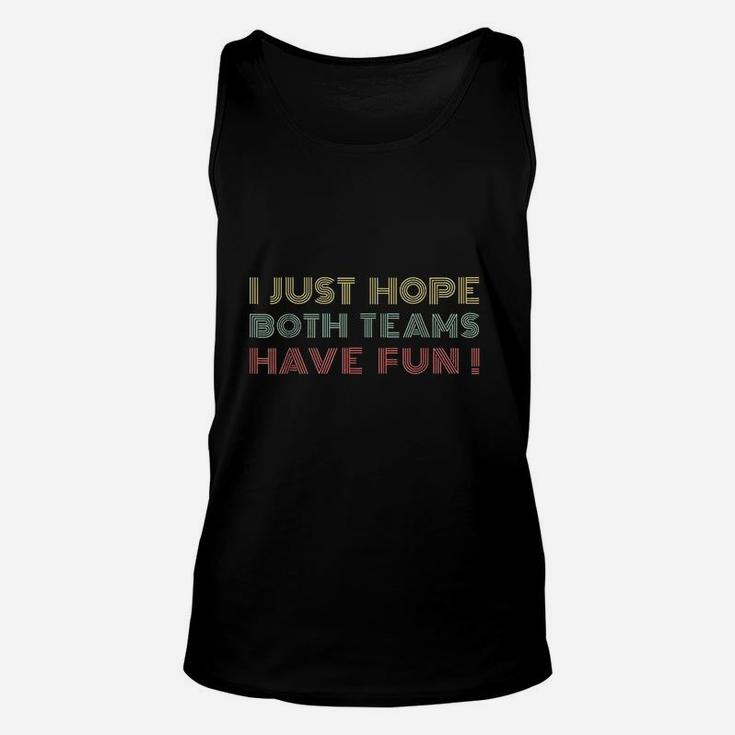 I Just Hope Both Teams Have Fun Retro Style Unisex Tank Top