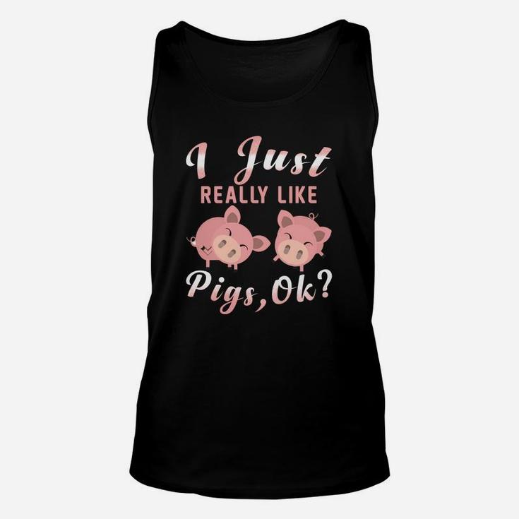 I Just Really Like Pigs Ok Love Pigs Gift Unisex Tank Top
