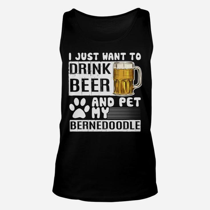 I Just Want To Drink Beer And Pet My Bernedoodle Dog Lover Unisex Tank Top