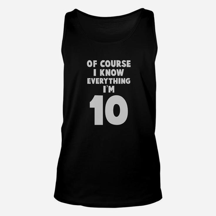 I Know Everything I Am 10 Funny Unisex Tank Top