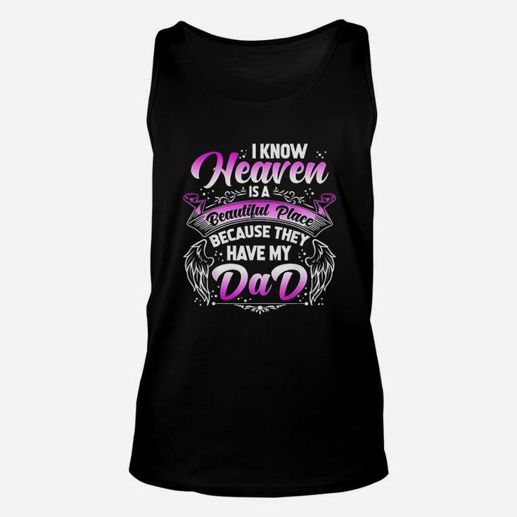 I Know Heaven Is A Beautiful Place Because They Have My Dad Unisex Tank Top