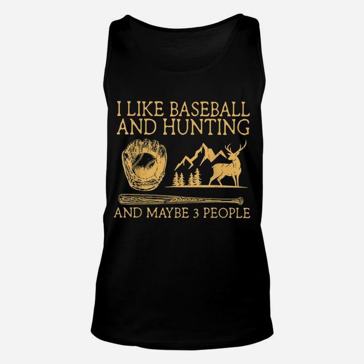 I Like Baseball And Hunting Maybe 3 People Unisex Tank Top