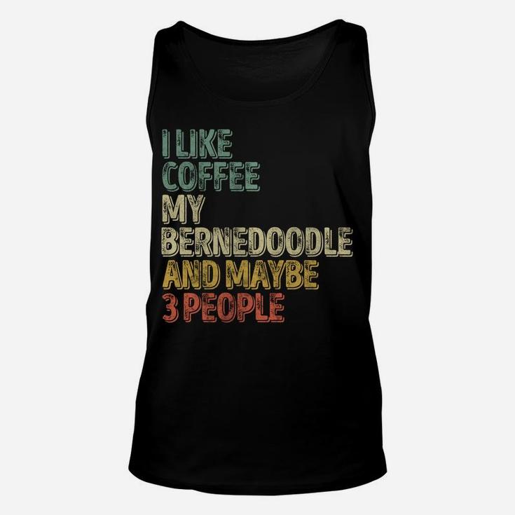 I Like Coffee My Bernedoodle And Maybe 3 People Sweatshirt Unisex Tank Top