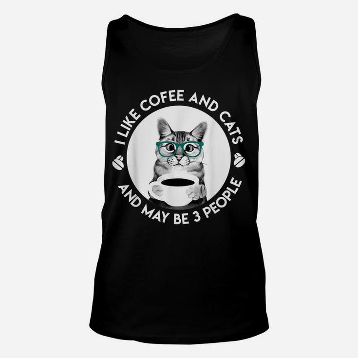 I Like Coffee My Cat And Maybe 3 People Funny Cat Lover Unisex Tank Top