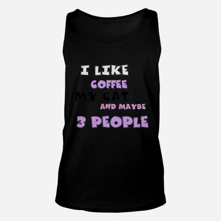 I Like Coffee My Cat And Maybe 3 People Unisex Tank Top