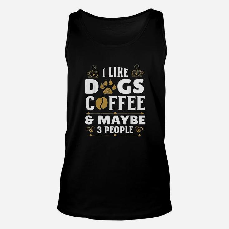 I Like Dogs Coffee Maybe 3 People Funny Sarcasm Unisex Tank Top