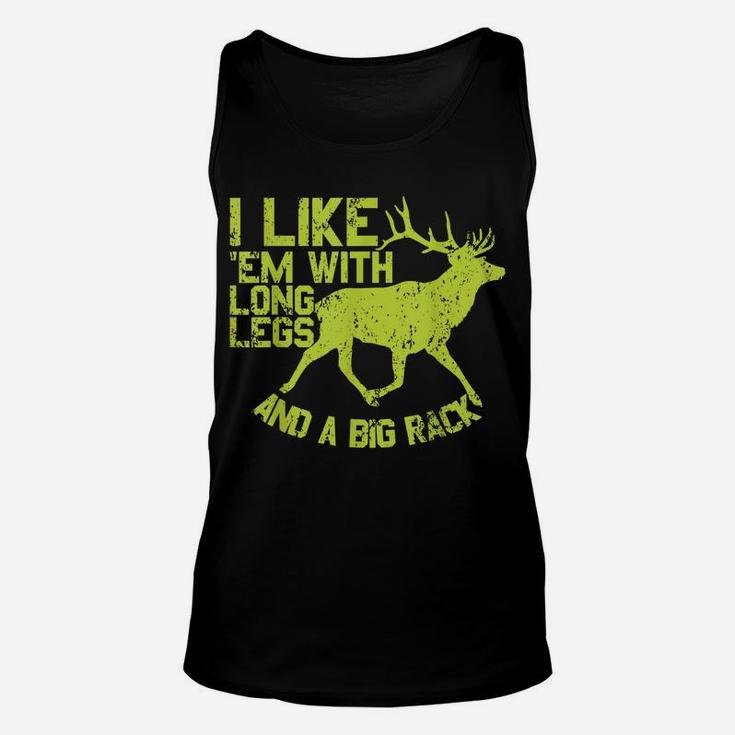 I Like Em With Long Legs And A Big Rack Funny Deer Hunting Unisex Tank Top
