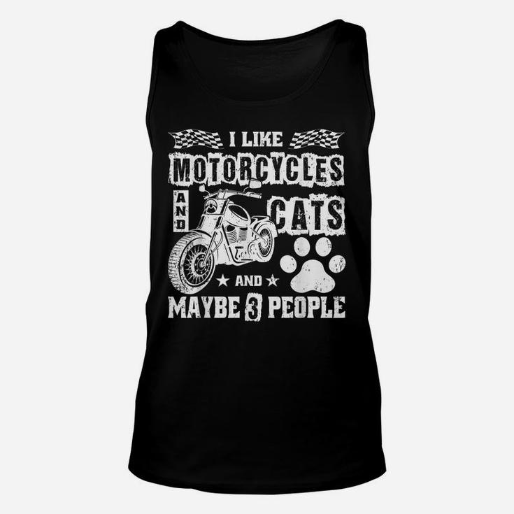 I Like Motorcycles And Cats And Maybe 3 People Funny Gift Unisex Tank Top