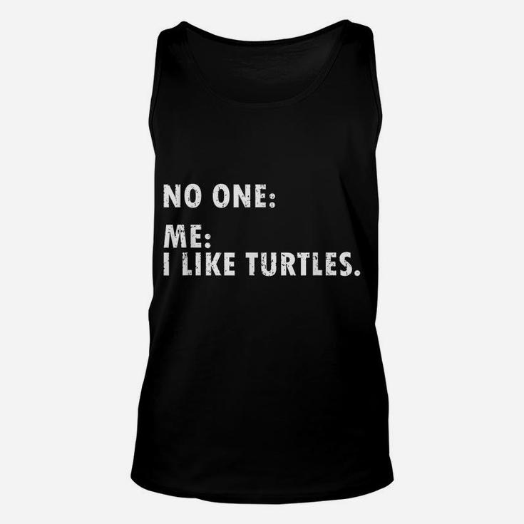 I Like Turtles Funny Gift For Turtle Owner Pet Animal Friend Unisex Tank Top