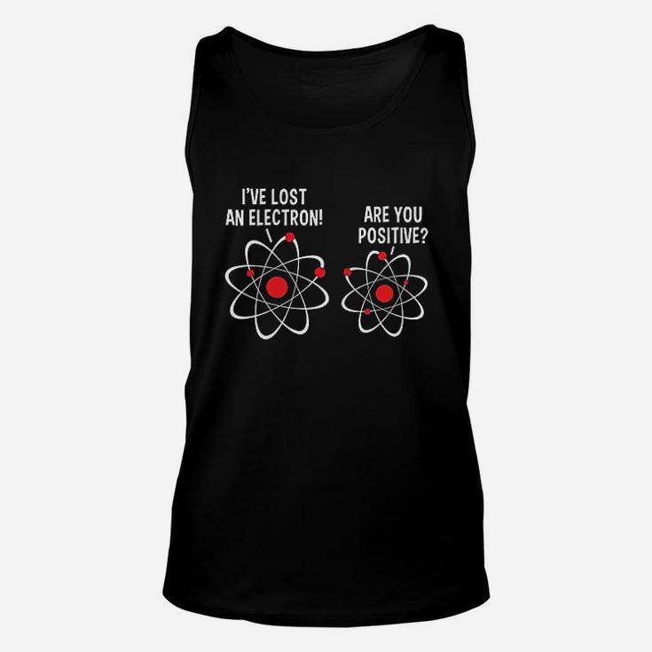 I Lost An Electron Are You Positive Unisex Tank Top