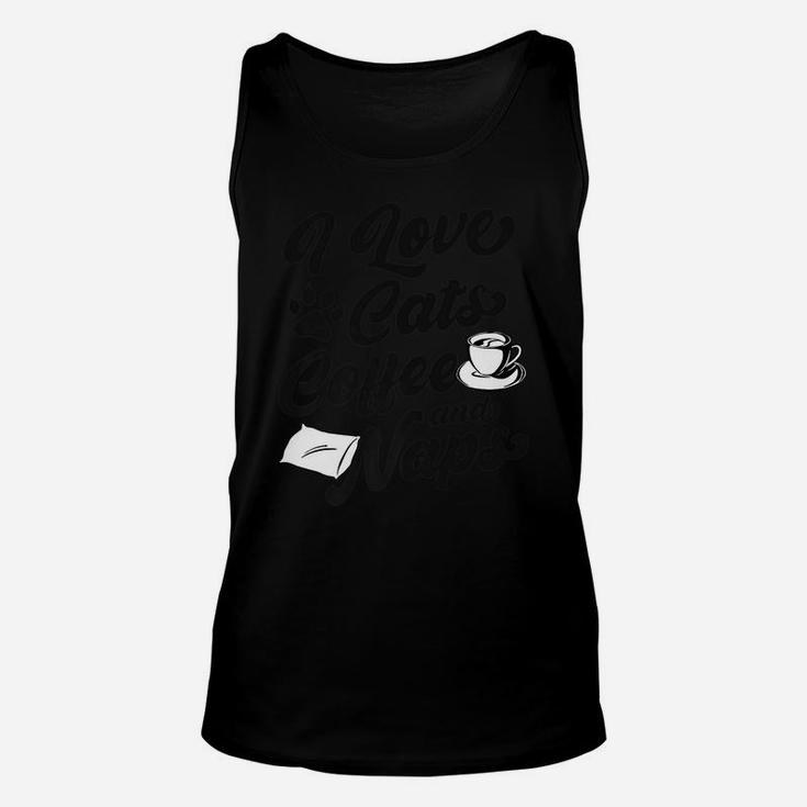 I Love Cats Coffee And Naps Funny Pet Lover Gift Christmas Unisex Tank Top