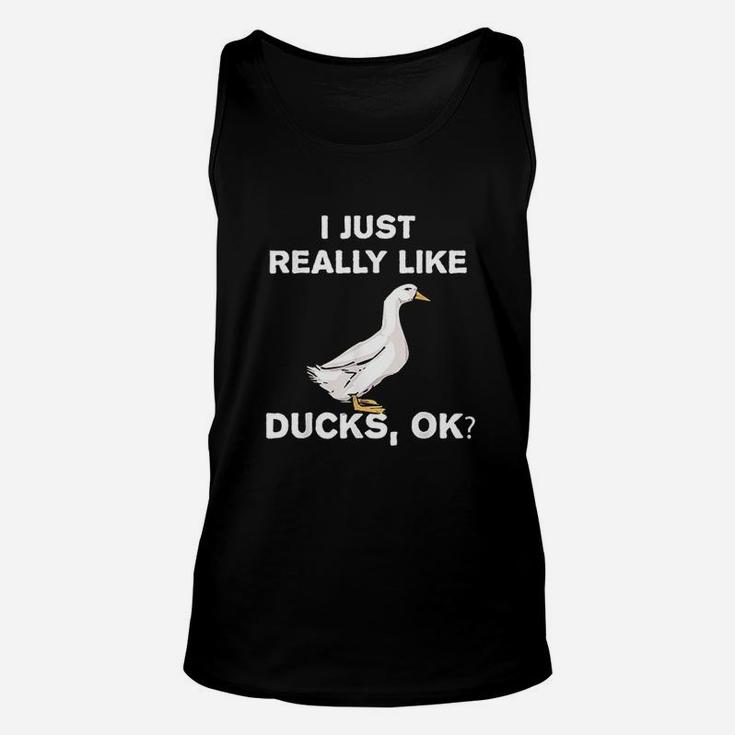 I Love Ducks Funny Duck Lover Gift I Just Really Like Ducks Unisex Tank Top