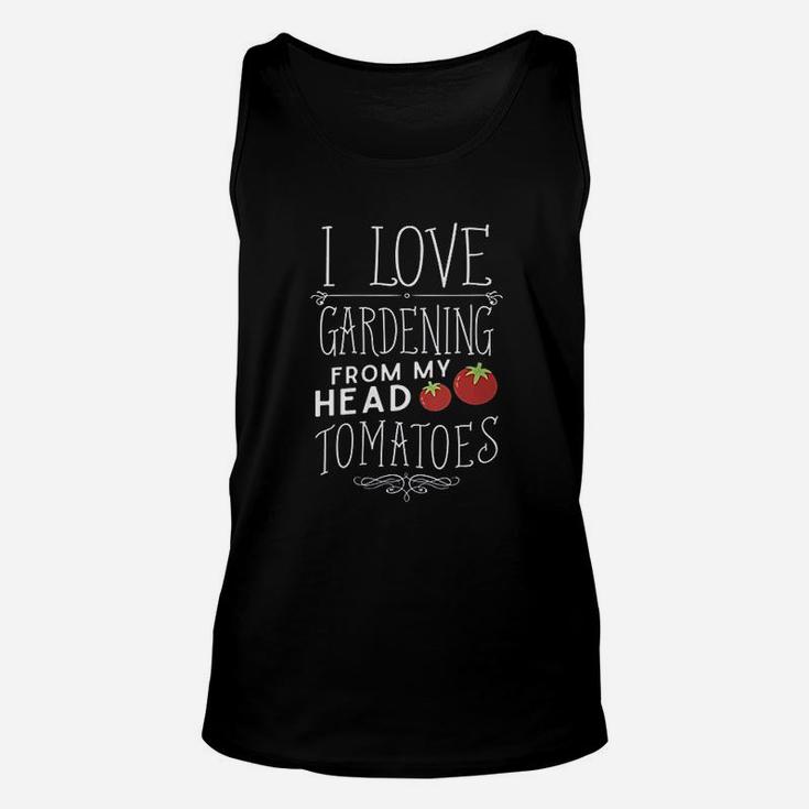 I Love Gardening From My Head Tomatoes Unisex Tank Top