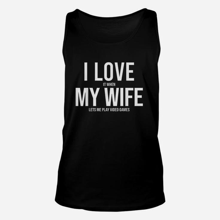 I Love It When My Wife Lets Me Play Video Games Funny Unisex Tank Top