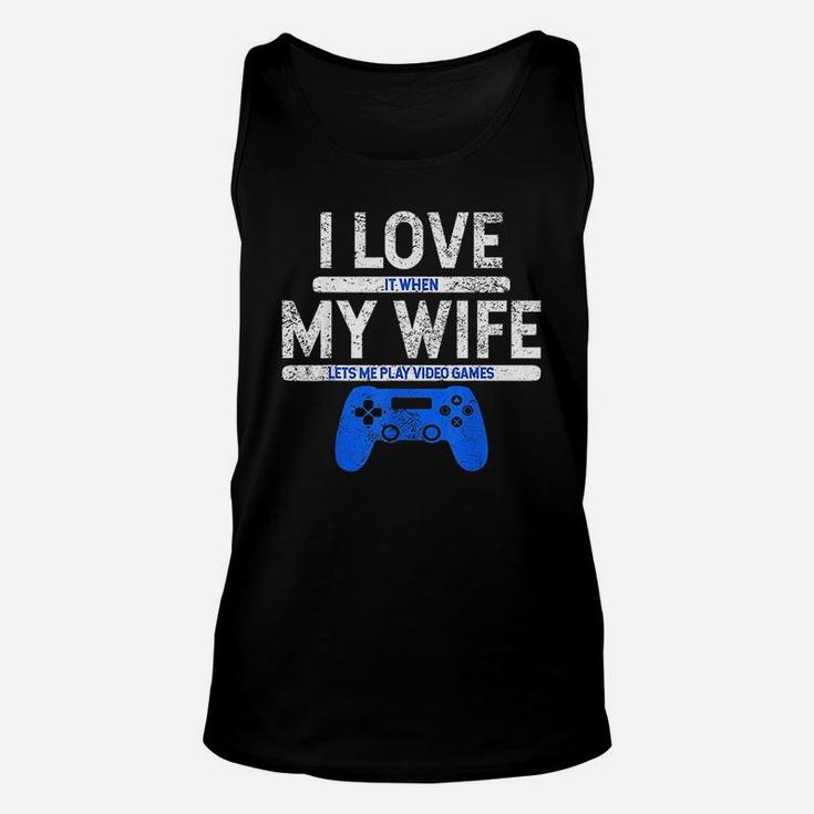 I Love It When My Wife Lets Me Play Video Games Husband Gift Unisex Tank Top