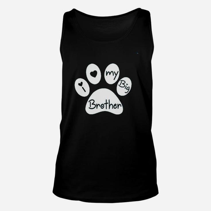 I Love My Big Brother  My Sibling Has Paws New To The Pack Unisex Tank Top