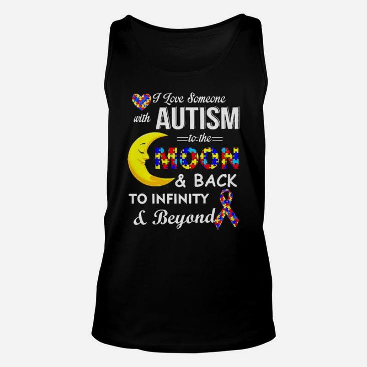 I Love Someone With Autism To The Moon And Back To Infinity And Beyond Awareness Unisex Tank Top