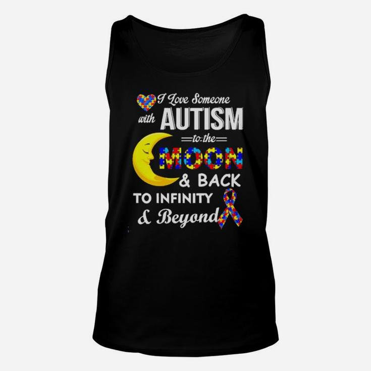 I Love Someone With Autism To The Moon And Back To Infinity To Infinity And Beyond Unisex Tank Top