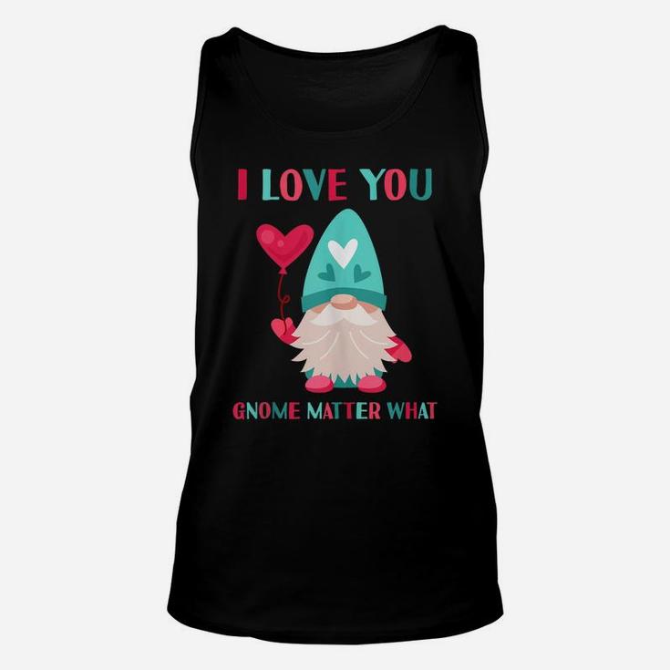 I Love You Gnome Matter What Funny Gnomes Pun Valentines Day Unisex Tank Top