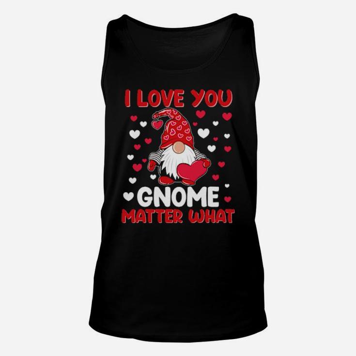 I Love You Gnome Matter What Valentine's Day Unisex Tank Top