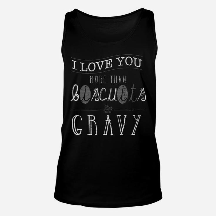 I Love You More Than Biscuits And Gravy Funny Food Shirt Unisex Tank Top