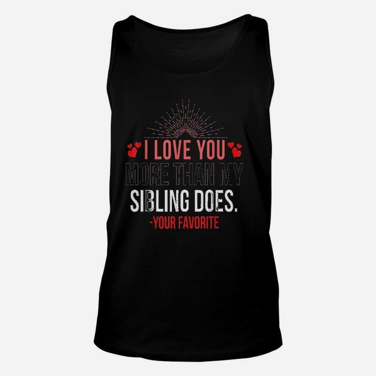 I Love You More Than My Sibling Unisex Tank Top